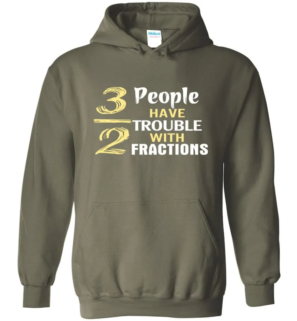 3 Out Of 2 People Have Trouble With Fractions - Hoodie