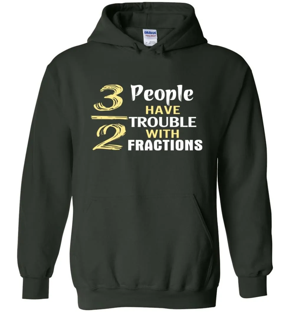 3 Out Of 2 People Have Trouble With Fractions - Hoodie