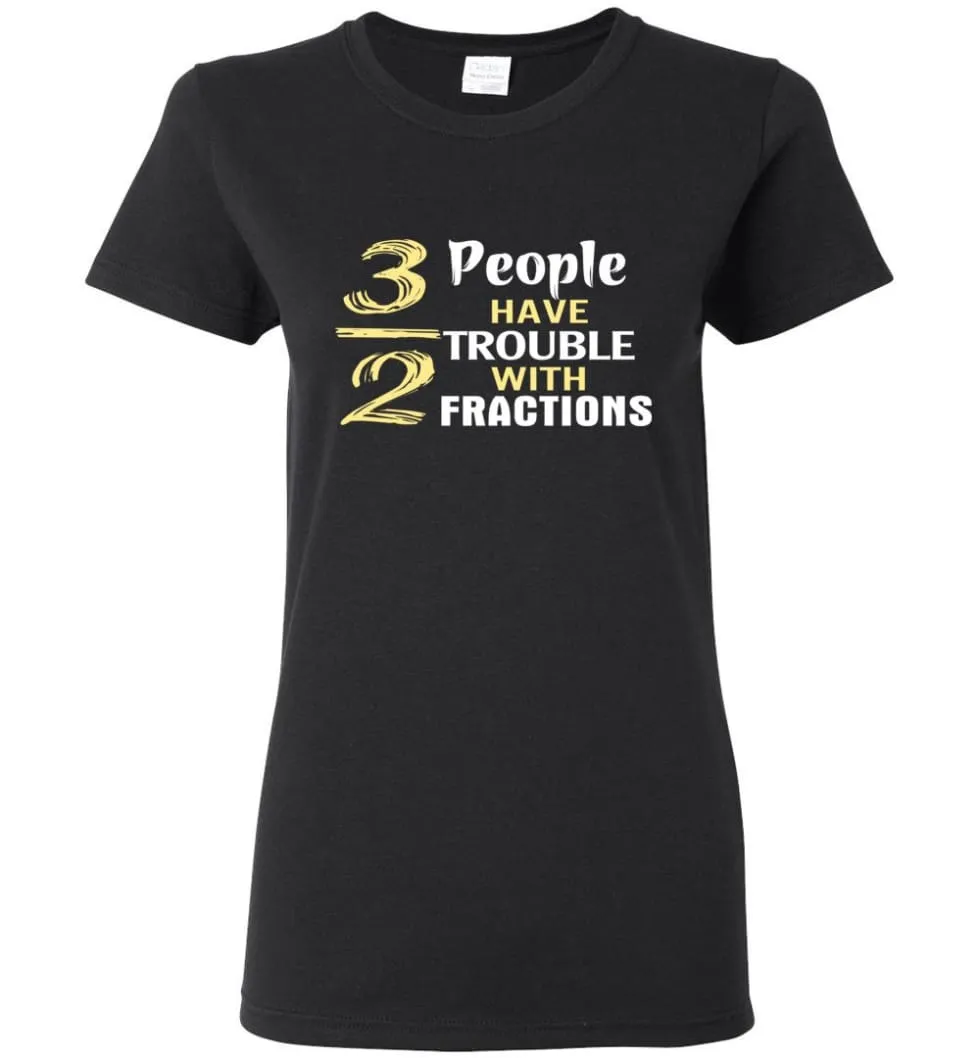 3 Out Of 2 People Have Trouble With Fractions Women Tee