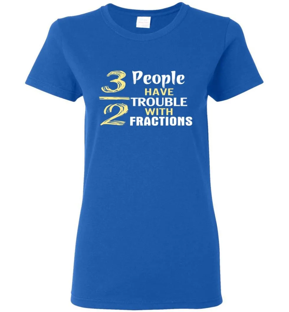 3 Out Of 2 People Have Trouble With Fractions Women Tee