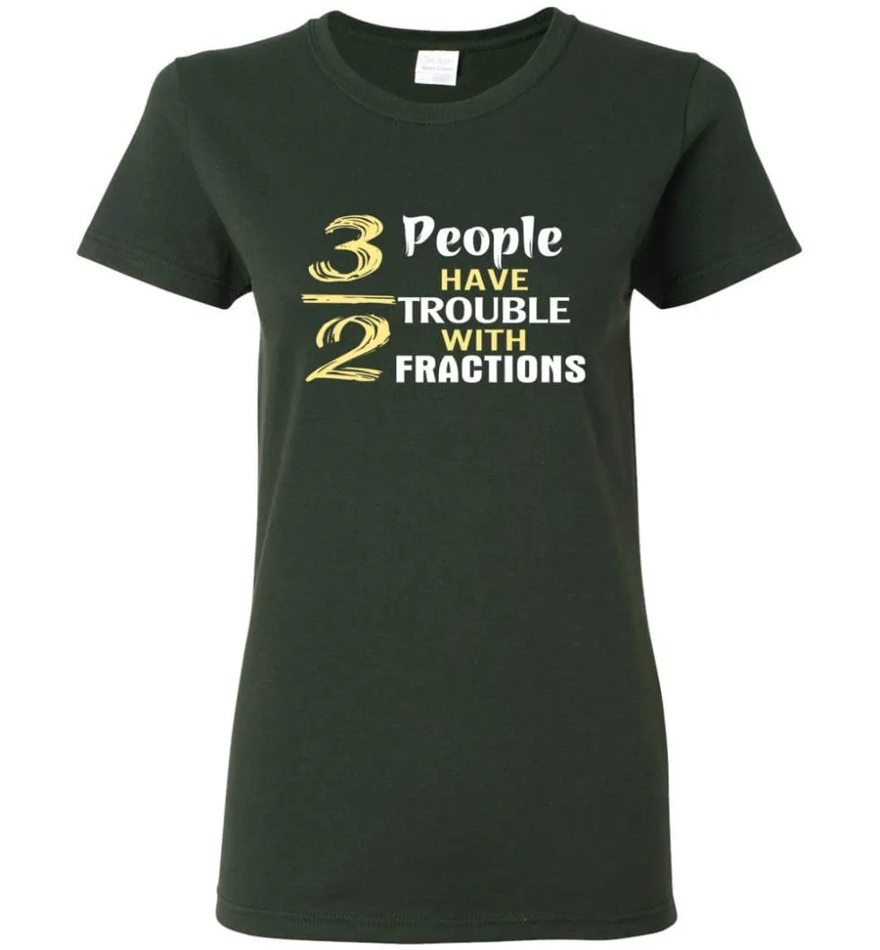 3 Out Of 2 People Have Trouble With Fractions Women Tee