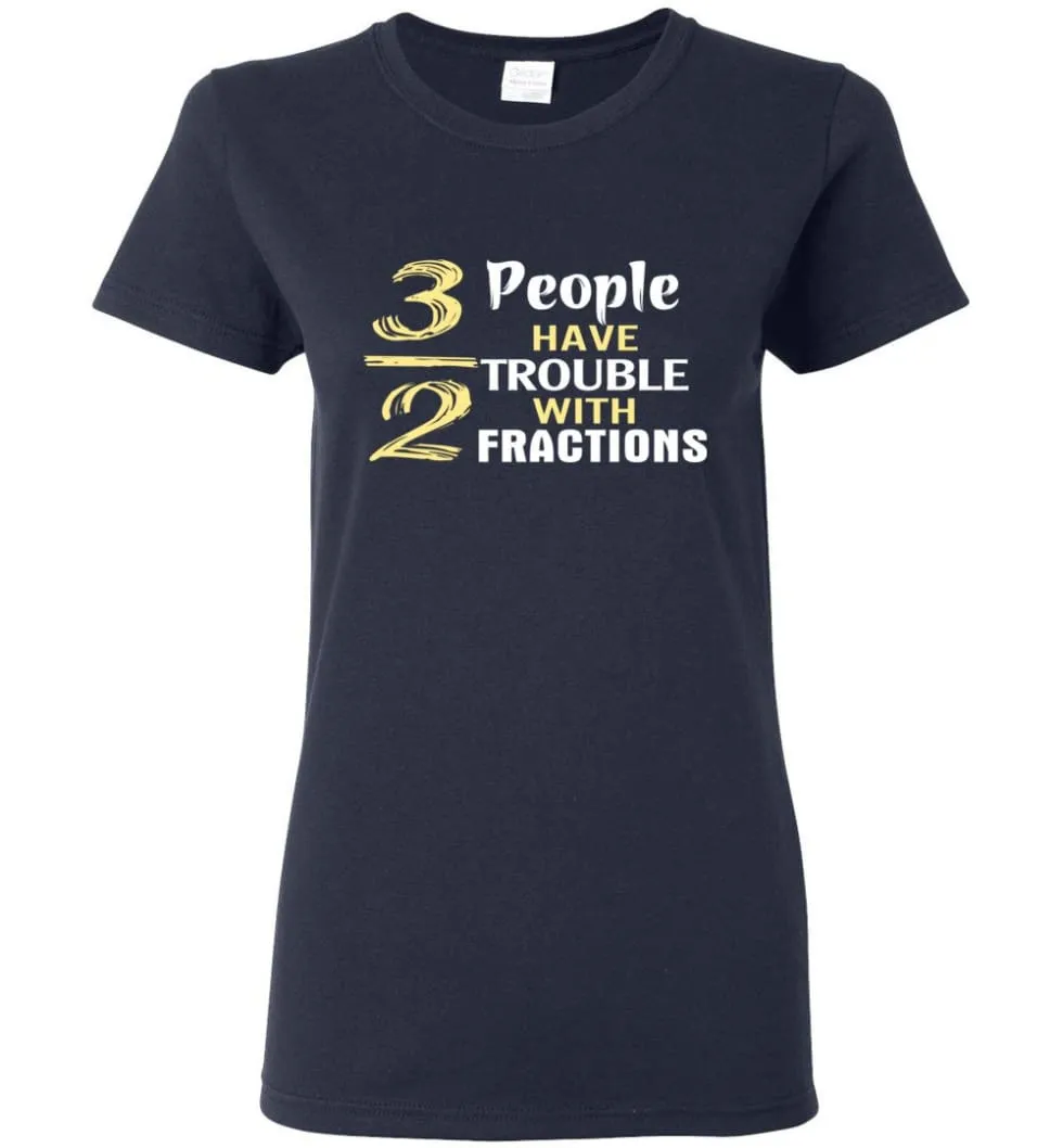 3 Out Of 2 People Have Trouble With Fractions Women Tee