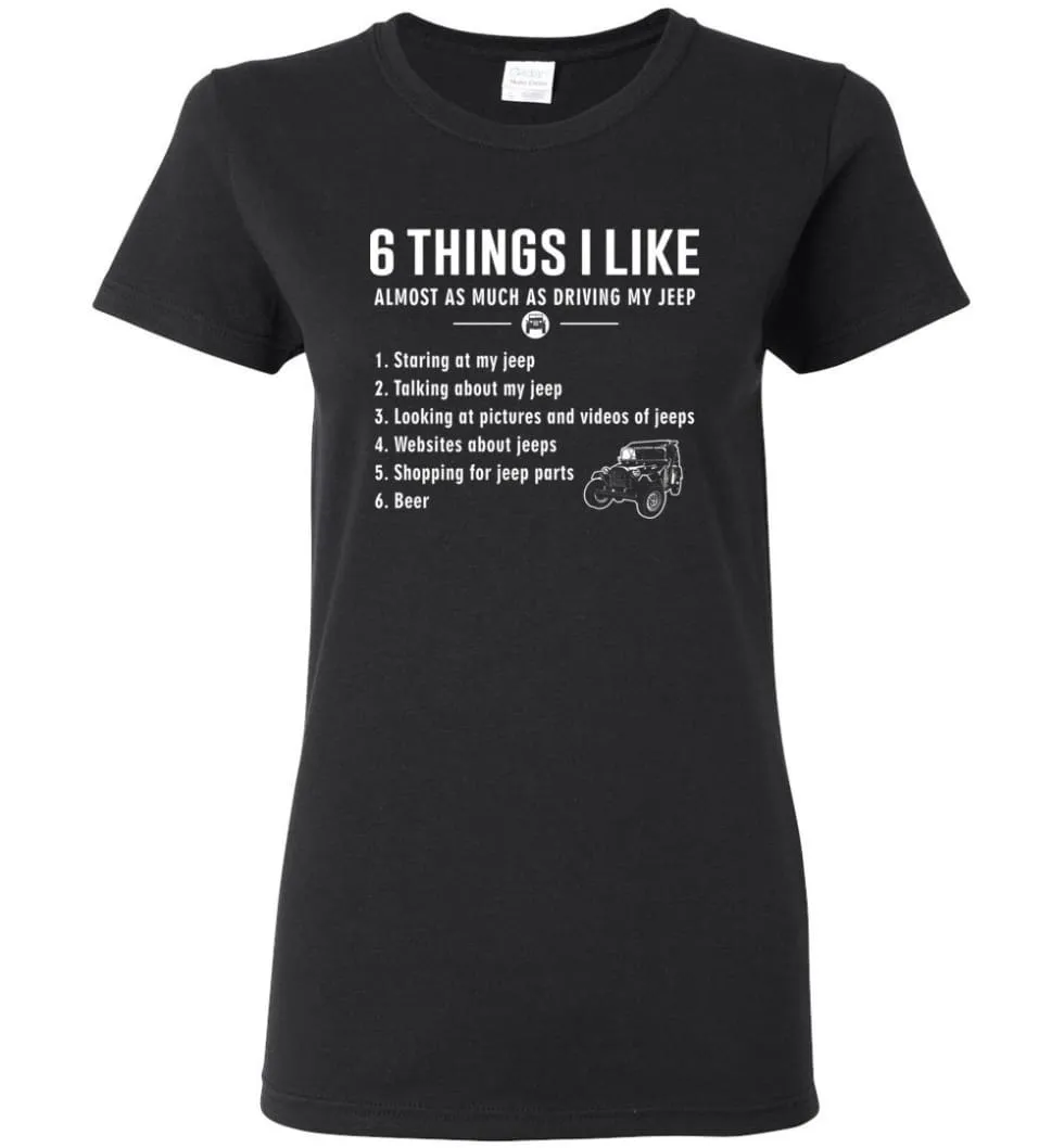 6 Things I Like Jeep Funny Jeep Women Tee