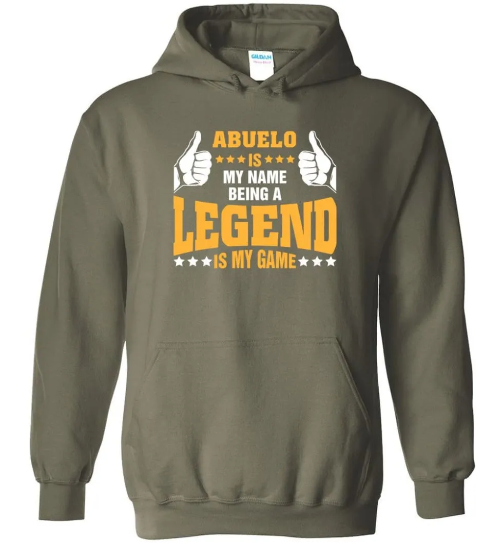 Abuelo Is My Name Being A Legend Is My Game - Hoodie