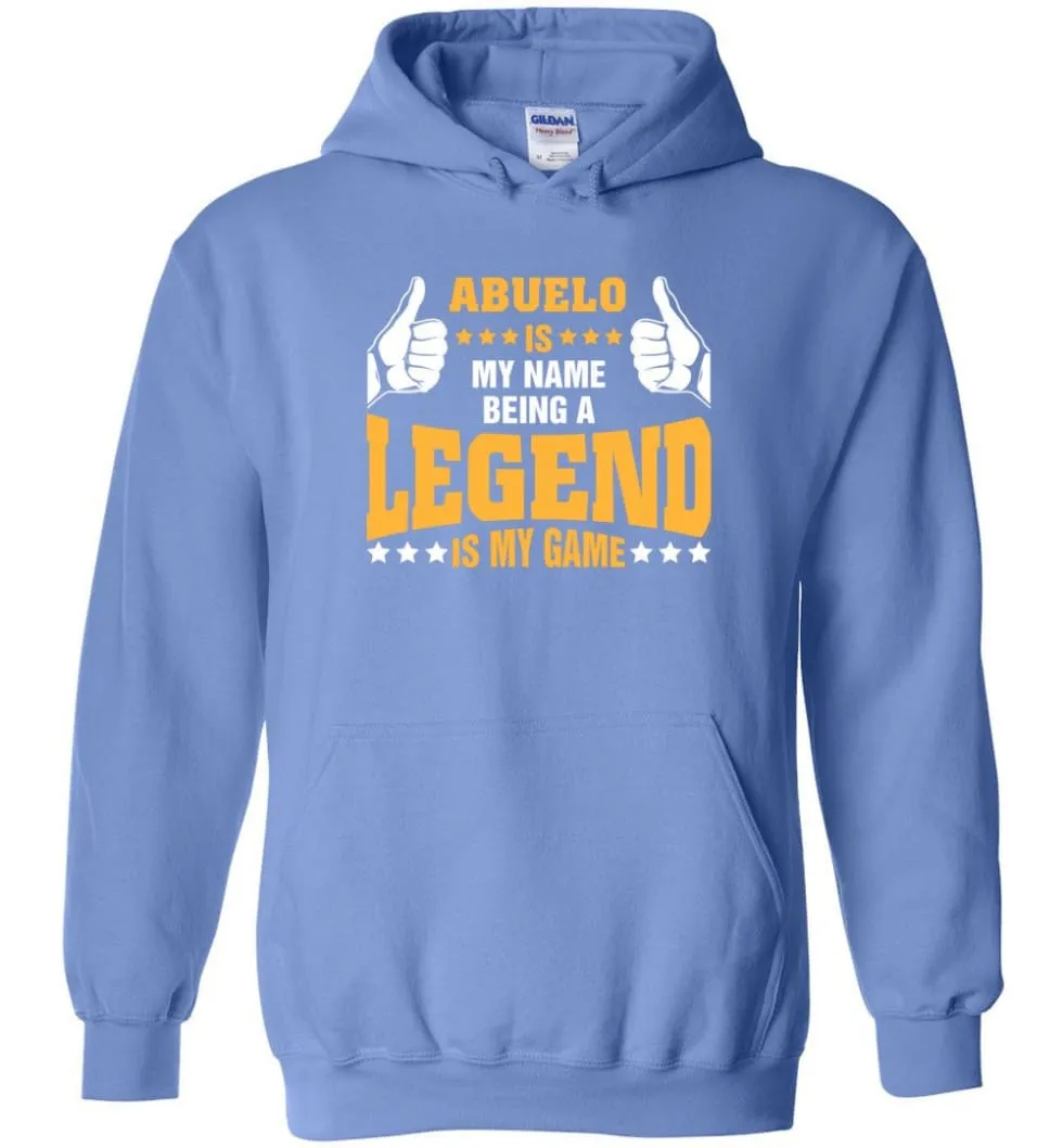 Abuelo Is My Name Being A Legend Is My Game - Hoodie