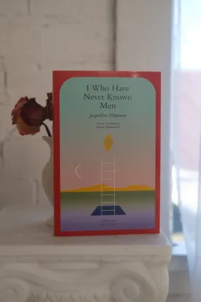 I Who Have Never Known Men by Jacqueline Harpman